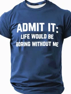 Clearance OUKU Men's Admit It Life Would Be Boring Without Me Funny Slang T Shirt Short Sleeve T shirt Graphic Print Crew Neck Shirt Fashion Daily Basic Street Casual Daily Black Red Blue Summer Spring All Seasons