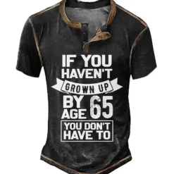 Best OUKU 65Th Birthday Mens Graphic Shirt Henley Tee Letter Clothing Apparel 3D Print Outdoor Casual Short Sleeve Button Down Fashion Designer Comfortable If You Haven 'T Grown Up By Age Don Vintage Green Cott